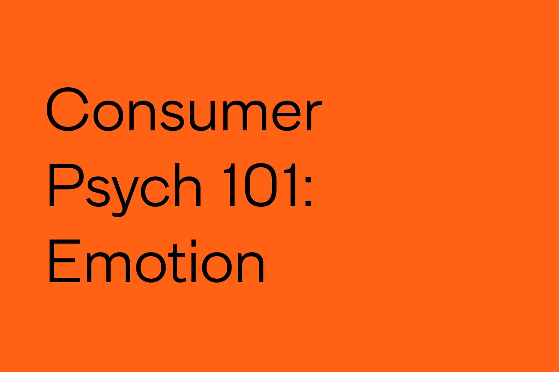 What is emotion consumer psychology 101